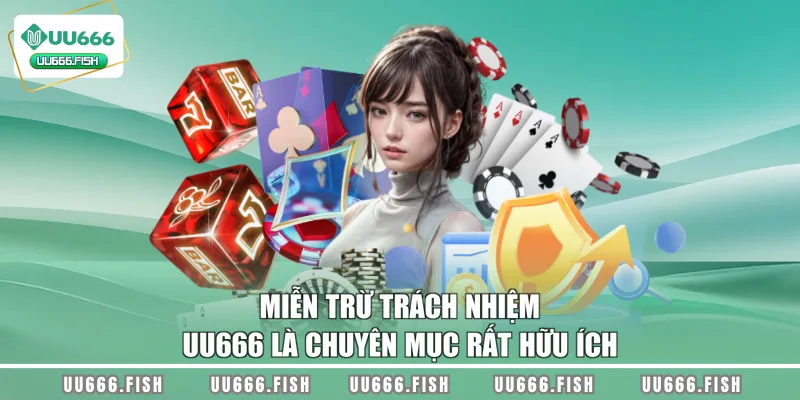 Miễn trừ trách nhiệm UU666 là chuyên mục rất hữu ích