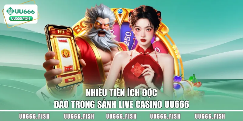 Nhiều tiện ích độc đáo trong sảnh Live Casino UU666