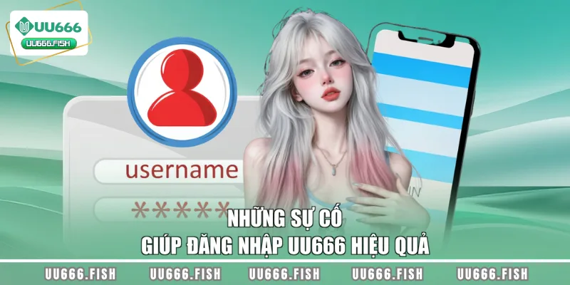 Những sự cố giúp đăng nhập UU666 hiệu quả