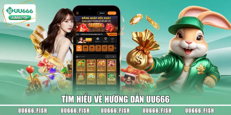 Tìm hiểu về hướng dẫn UU666