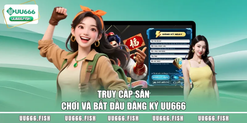 Truy cập sân chơi và bắt đầu đăng ký UU666