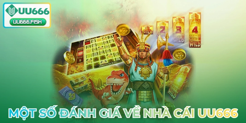 Một số đánh giá về nhà cái UU666