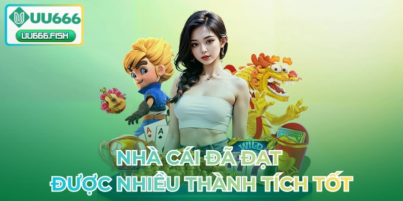 Nhà cái đã đạt được nhiều thành tích tốt